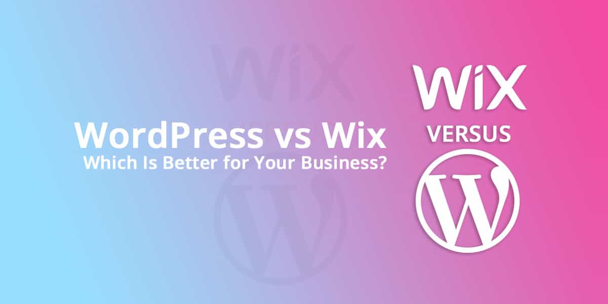 Comparison banner: WordPress vs Wix with the subtitle 'Which Is Better for Your Business?' against a blue-to-pink gradient, featuring Wix and WordPress logos.