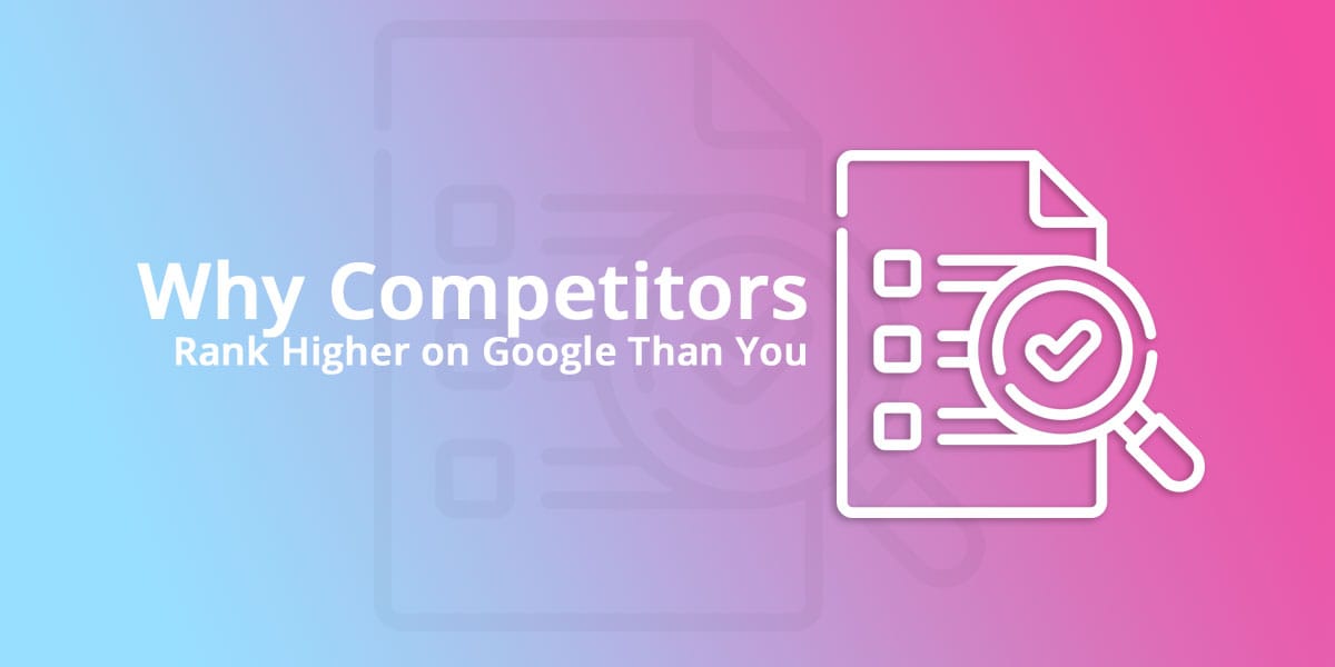 Why-Your-Competitors-Rank-Higher-on-Google Why Your Competitors Rank Higher on Google Than You Affordable Web Design Essex | Website Designers Basildon UK