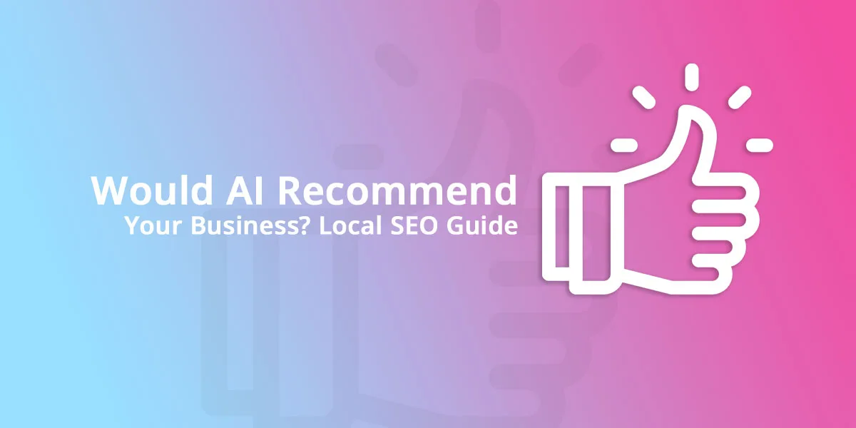 Gradient blue-to-pink hero image with the title 'Would AI Recommend Your Business? Local SEO Guide' and a large white thumbs-up icon on the right.Affordable Web Design Essex | Website Designers Basildon UK